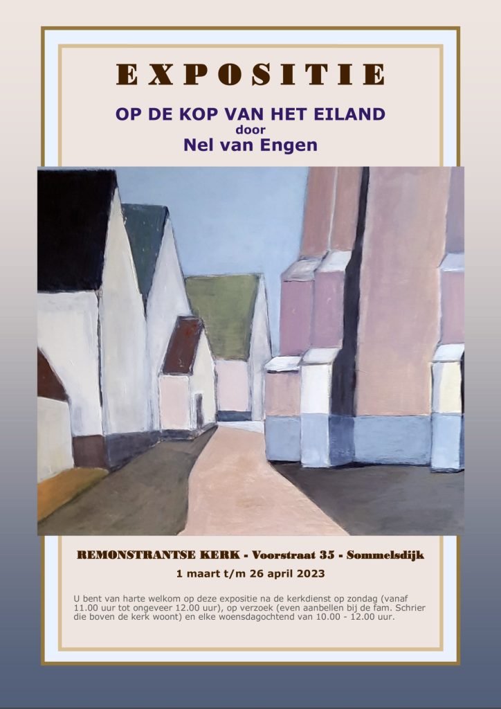 Nel van Engen toont vanaf 1 maart haar werk in de Remonstrantse kerk, Voorstraat 35 te Sommelsdijk. De expositie is getiteld "Op de kop van het eiland" en bestaat uit een serie schilderijen die de polders en verschillende dorpen op de kop van het eiland tonen.